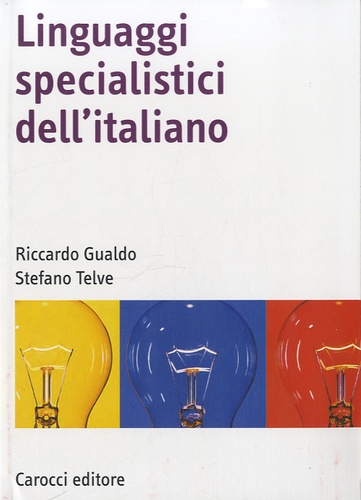 Riccardo Gualdo et Stefano Telve - Linguaggi specialistici dell'italiano.