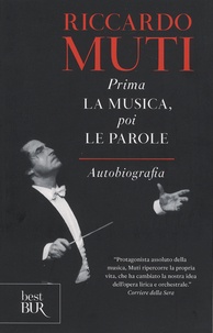 Riccardo Muti - Prima la musica, poi le parole - Autobiografia.