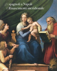 Riccardo Naldi et Andrea Zezza - Gli spagnoli a Napoli - Il Rinascimento meridionale.