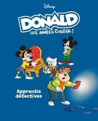 Riccardo Pesce et Luca Blengino - Apprentis détectives - Donald les années collège - Tome 10.