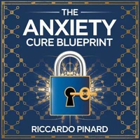 "The Anxiety Cure Blueprint"