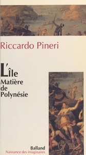 Riccardo Pineri - L'île matière de Polynésie.