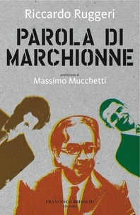 Riccardo Ruggeri - Parola di Marchionne.
