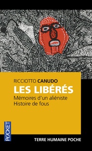 Ricciotto Canudo - Les libérés - Mémoires d'un aliéniste, Histoire de fous.