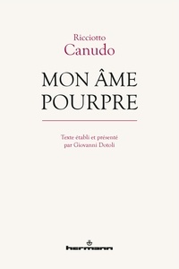 Ricciotto Canudo - Mon âme pourpre.