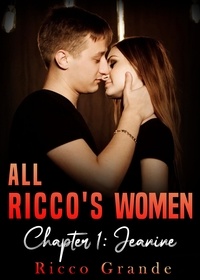  Ricco Grande - All Ricco's Women Chapter 1: Jeanine - All Ricco's Women, #1.