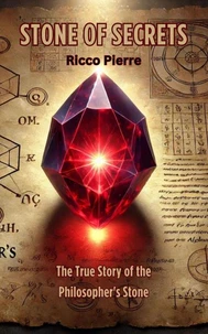 Stone of Secrets: The True Story of the Philosopher's Stone