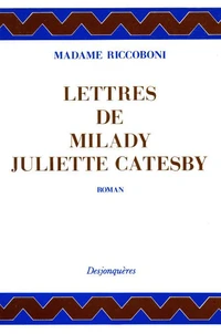 Lettres de Milady Juliette Catesby à Milady Henriette Campley, son amie