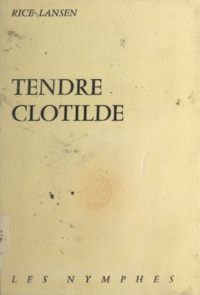 Rice Lansen - Tendre Clotilde.
