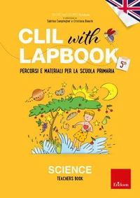 CLIL with LAPBOOK - SCIENCE - Teacher's book - Classe quinta