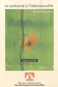 La contrainte à l'hétérosexualité et autres essais