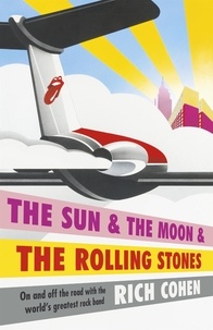 Rich Cohen - The Sun &amp; the Moon &amp; the Rolling Stones.