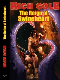  Rich Cole - The Reign of Swineheart - Swineheart, #2.
