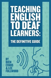 Teaching English To Deaf Learners: The Definitive Guide