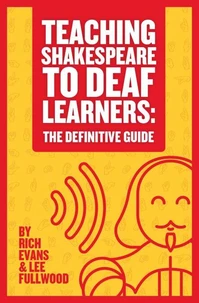 Teaching Shakespeare To Deaf Learners: The Definitive Guide