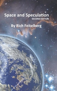  Rich Feitelberg - Space and Speculation - Short Stories of Rich Feitelberg.