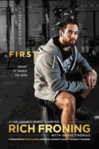 Rich Froning - First: What It Takes to Win.