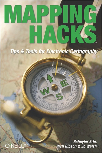 Rich Gibson et Jo Walsh - Mapping Hacks - Tips & Tools for Electronic Cartography.