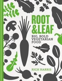 Rich Harris - Root &amp; Leaf - Big, bold vegetarian food.