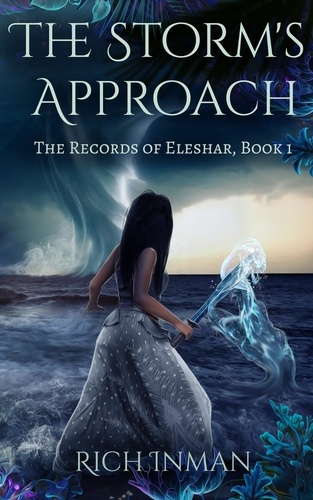 Rich Inman - The Storm's Approach - The Records of Eleshar, #1.