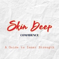  Rich Morales - Skin Deep Confidence: A Guide to Inner Strength - Skin Deep Confidence, #1.