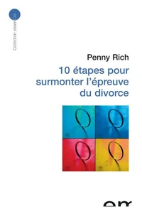 10 étapes pour surmonter l'épreuve du divorce