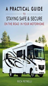 A Practical Guide to Staying Safe & Secure on the Road in Your Motorhome