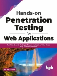  Richa Gupta - Hands-on Penetration Testing for Web Applications: Run Web Security Testing on Modern Applications Using Nmap, Burp Suite and Wireshark (English Edition).