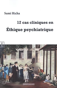 12 cas cliniques en Ethique psychiatrique