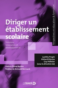 Richard Étienne - Diriger un établissement scolaire : Tensions, ressources et développement - Tensions ressources et développement.