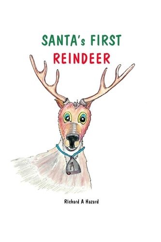  Richard A Hazard - Santas First Reindeer.