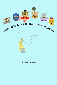  Richard A Hazard - Teddy Kats and the Big Dipper Surprise.