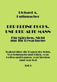 Richard A. Huthmacher - Der Kleine Fuchs. Und der Alte Mann, Teil 1.