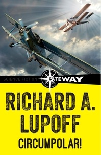 Richard A. Lupoff - Circumpolar! - Twin Planets Book 1.