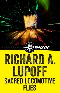 Richard A. Lupoff - Sacred Locomotive Flies.