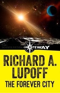 Richard A. Lupoff - The Forever City.