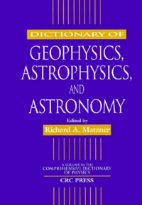 Dictionary Of Geophysics, Astrophysics, And Astronomy