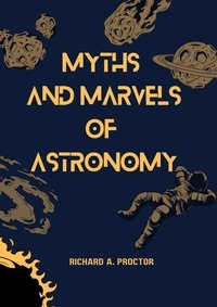  Richard A. Proctor - Myths and Marvels of Astronomy.