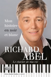 Richard Abel et Denis-Martin Chabot - Richard Abel - Mon histoire en noir et blanc.