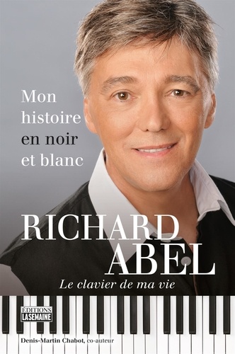 Richard Abel et Denis-Martin Chabot - Richard Abel - Mon histoire en noir et blanc - RICHARD ABEL -MON HIST. EN NOIR ET [NUM].