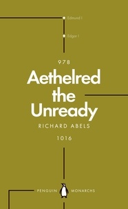 Richard Abels - Aethelred the Unready (Penguin Monarchs) - The Failed King.