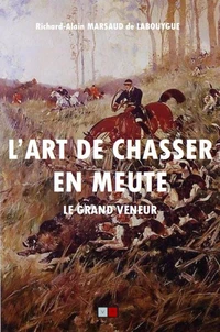 L'art de chasser en meute... Le grand veneur