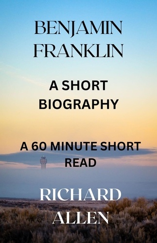  Richard Allen - Benjamin Franklin: A Short Biography - Short Biographies of Famous People.