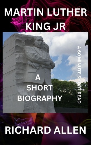  Richard Allen - Martin Luther King Jnr. : A Short Biography - Short Biographies of Famous People.