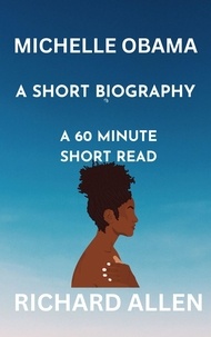  Richard Allen - Michelle Obama: A Short Biography - Short Biographies of Famous People.