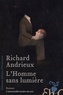 Richard Andrieux - L'homme sans lumière.