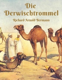 Richard Arnold Bermann - Die Derwischtrommel.