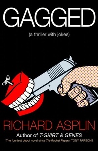 Richard Asplin - Gagged - (a thriller with jokes).