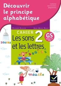 Richard Assuied et Anne-Marie Ragot - Français GS début CP ASH Découvrir le principe alphabétique - Cahier 2, Les sons et les lettres.