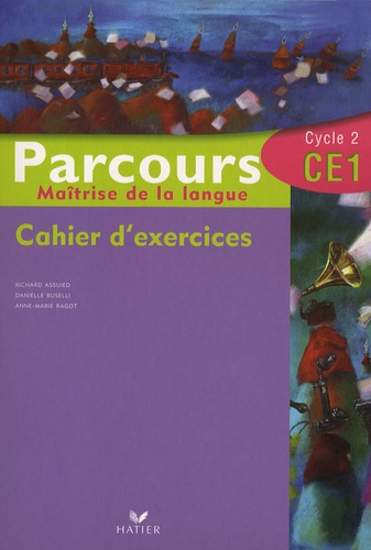 Richard Assuied et Danielle Buselli - Maîtrise de la langue Parcours CE1 - Cahier d'exercices.